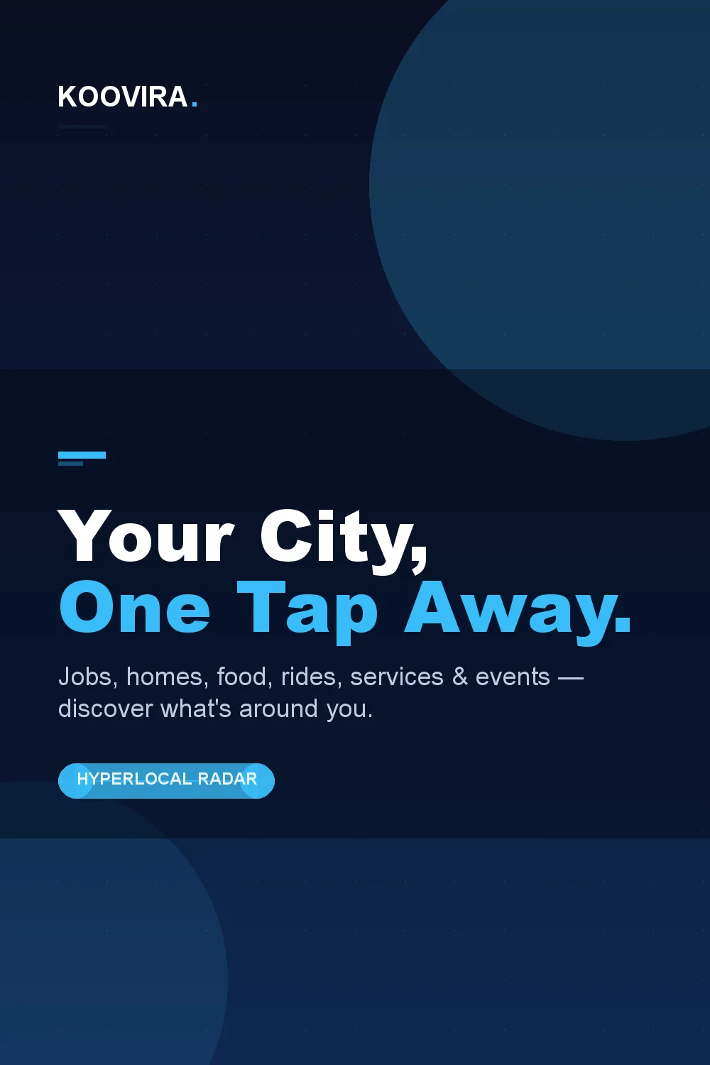 Your city, one tap away — jobs, homes, food, rides, services and events around you.