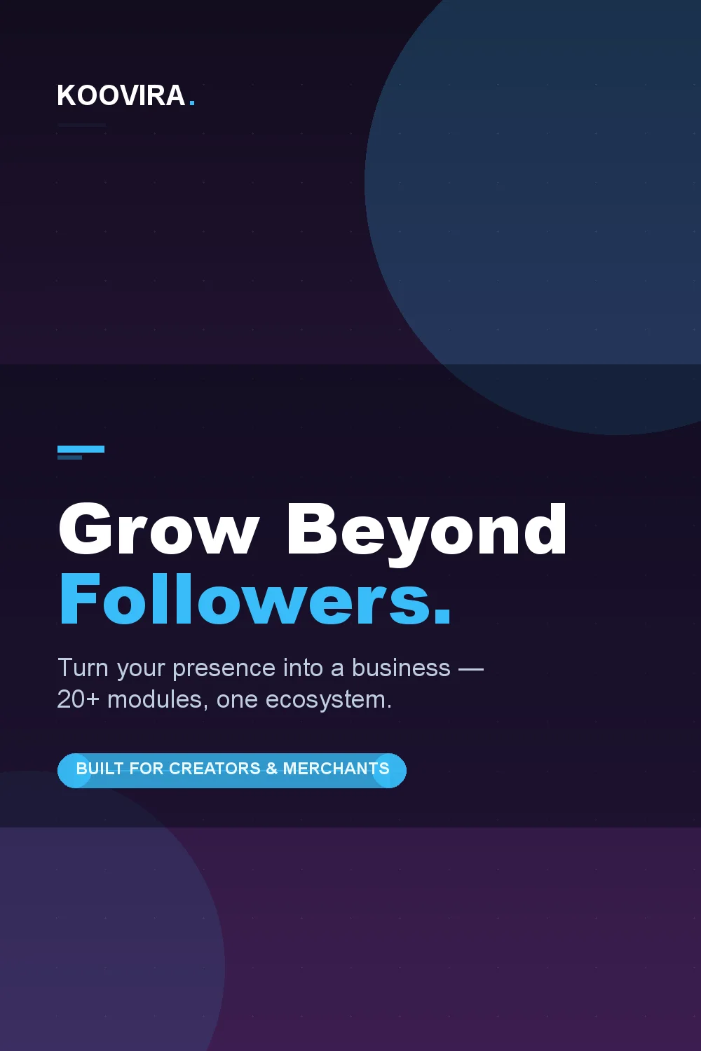 Grow beyond followers — turn your presence into a business with 20+ modules in one ecosystem.