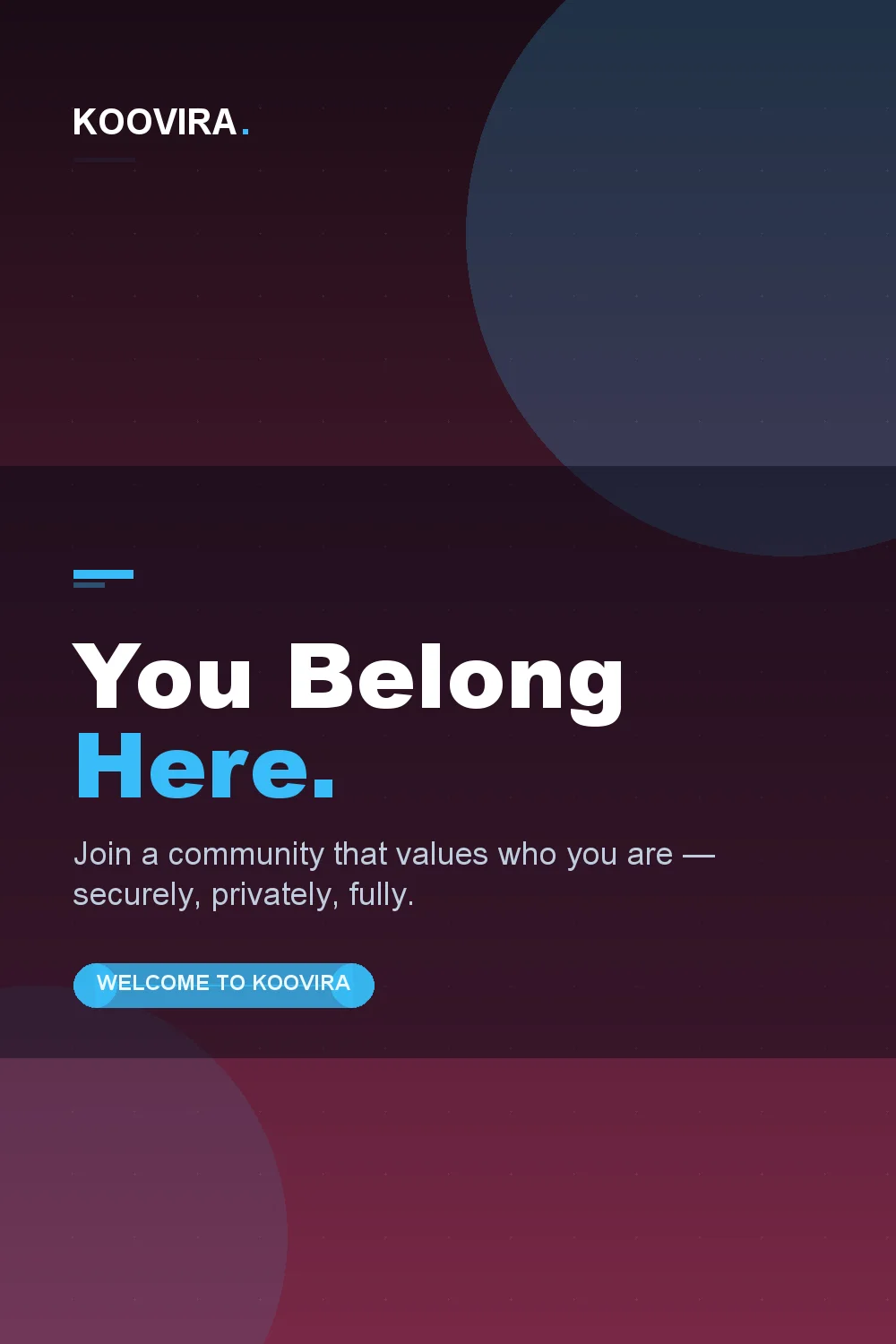 You belong here — join a community that values who you are, securely and privately.