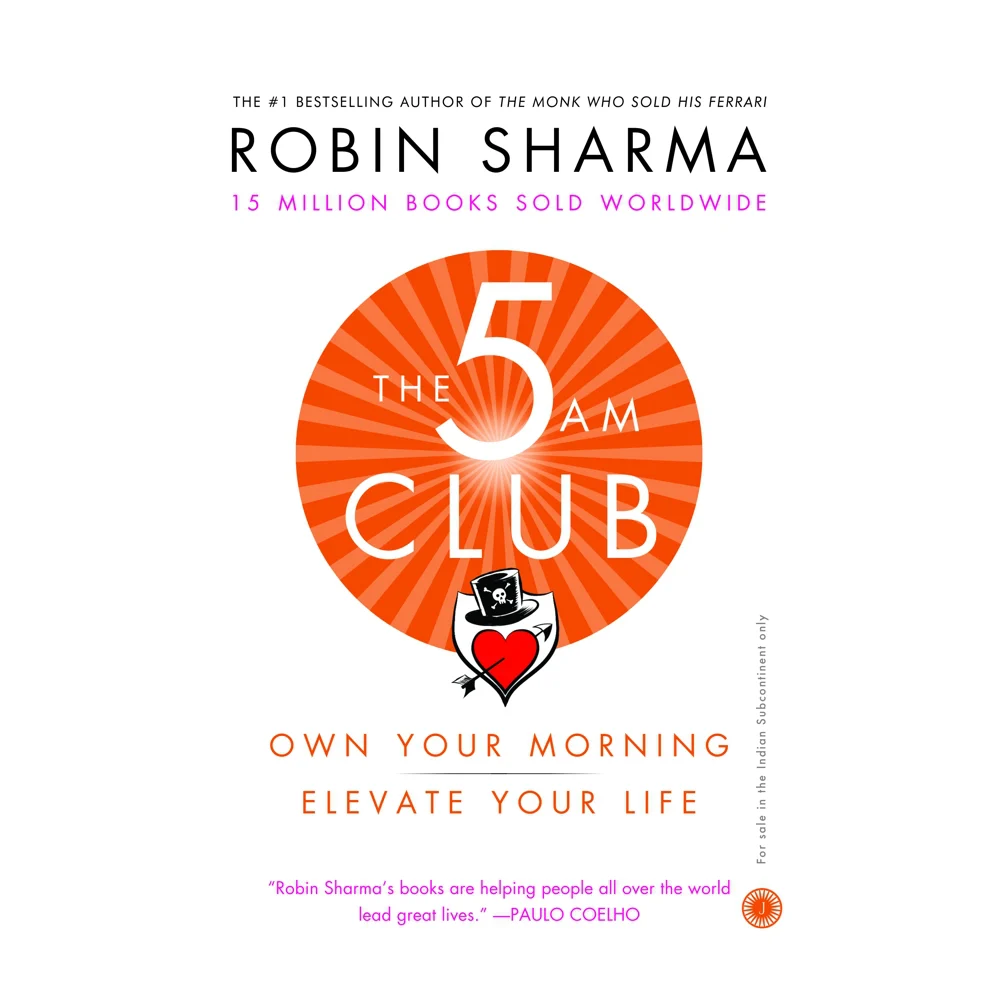 The 5 AM Club: Own Your Morning Elevate Your Life By Robin Sharma | Jaico Publishing | Self-Help Book