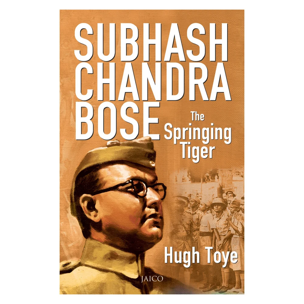 Subhash Chandra Bose The Springing Tiger By Hugh Toye | Jaico Publishing | Biography | History Book