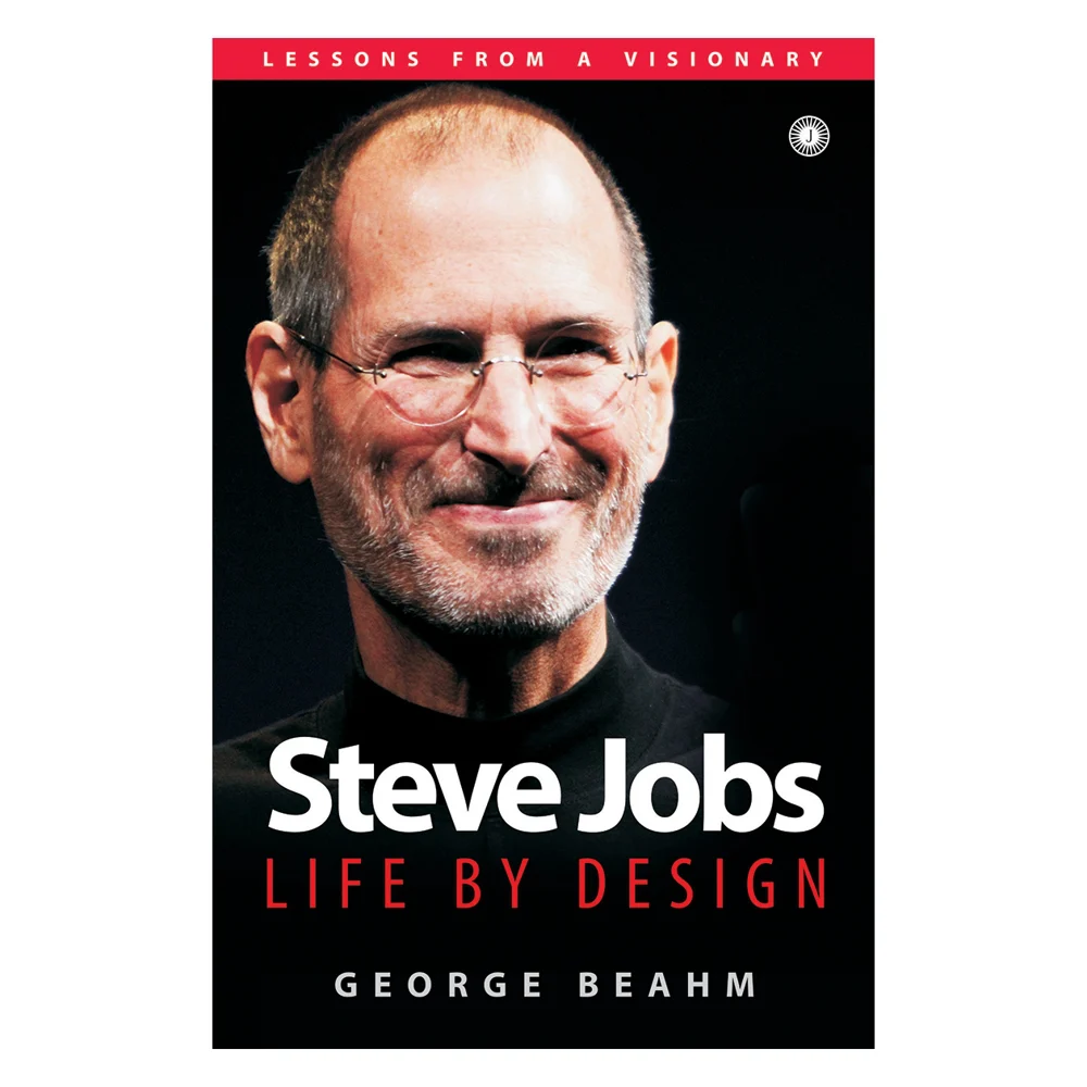 Steve Jobs Life By Design Lessons From A Visionary By George Beahm | Jaico Publishing | Business & Economics Book