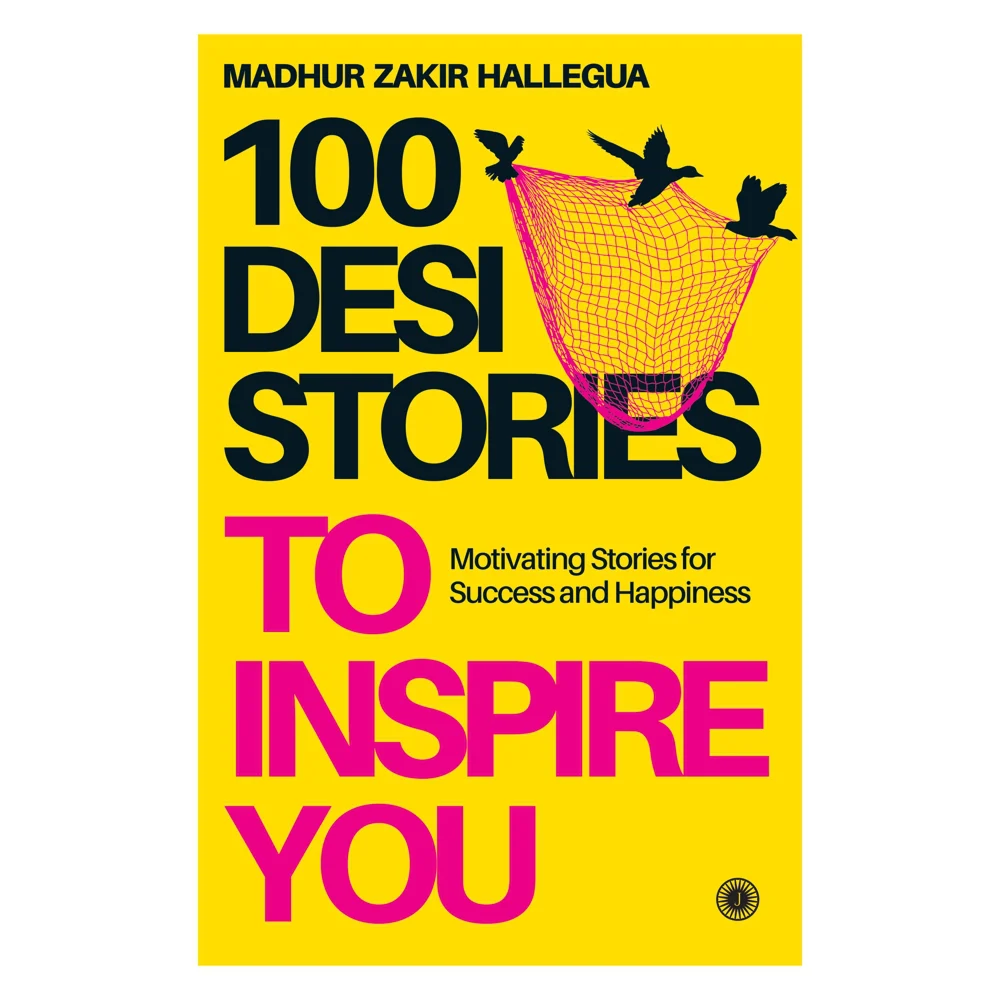 100 Desi Stories To Inspire You By Madhur Zakir Hallegua | Jaico Publishing | Self-Help Book