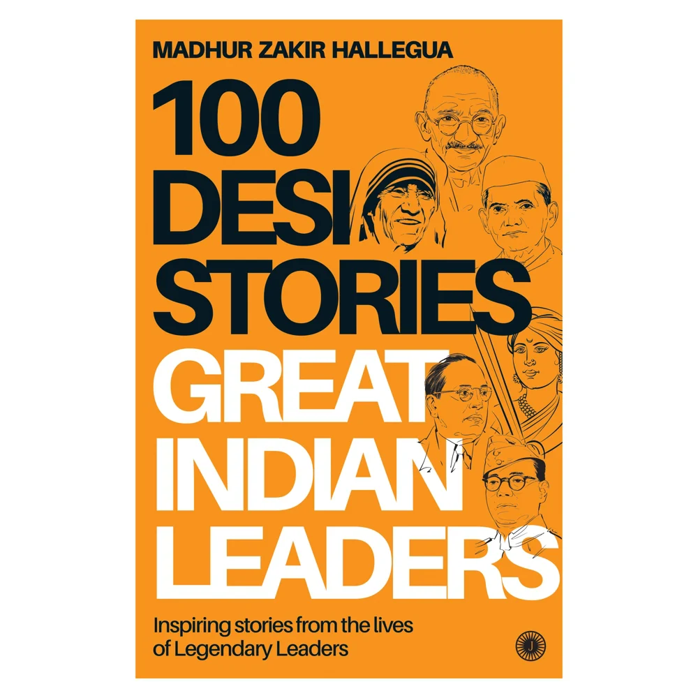 100 Desi Stories Great Indian Leaders By Madhur Zakir Hallegua | Jaico Publishing | Self-Help Book