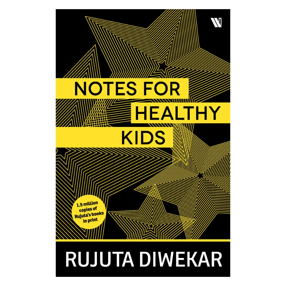 Notes For Healthy Kids By Rujuta Diwekar | Westland | Health & Wellness Book
