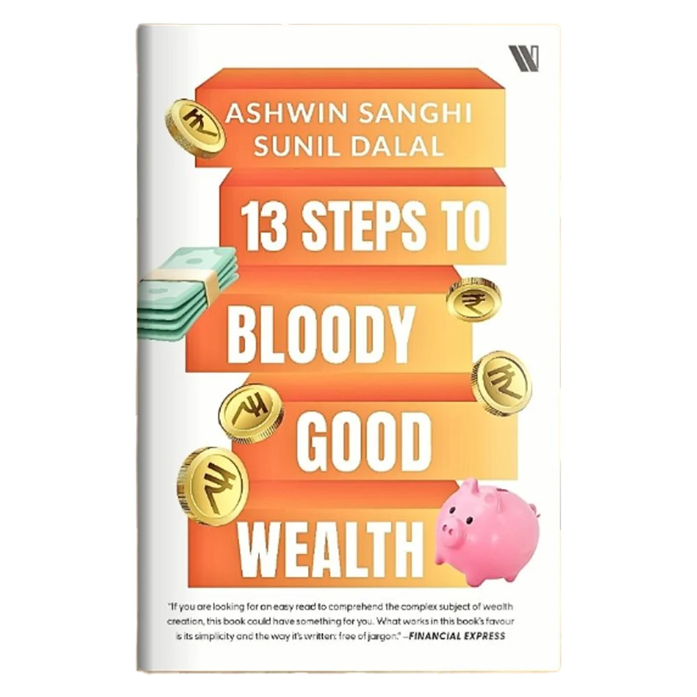 13 Steps To Bloody Good Wealth By Ashwin Sanghi & Sunil Dalal | Westland | Non-Fiction | Self-Help Book