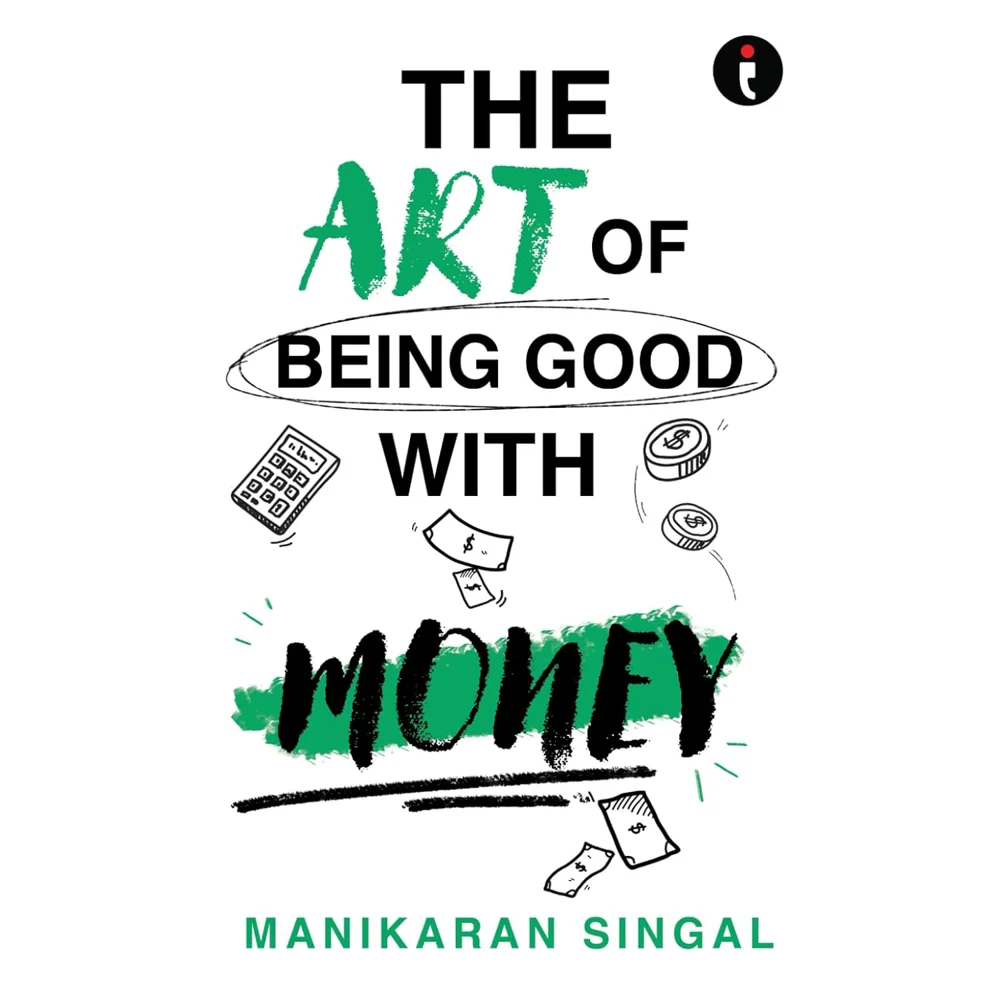 The Art Of Being Good With Money By Manikaran Singal | Non-Fiction | Personal Finance