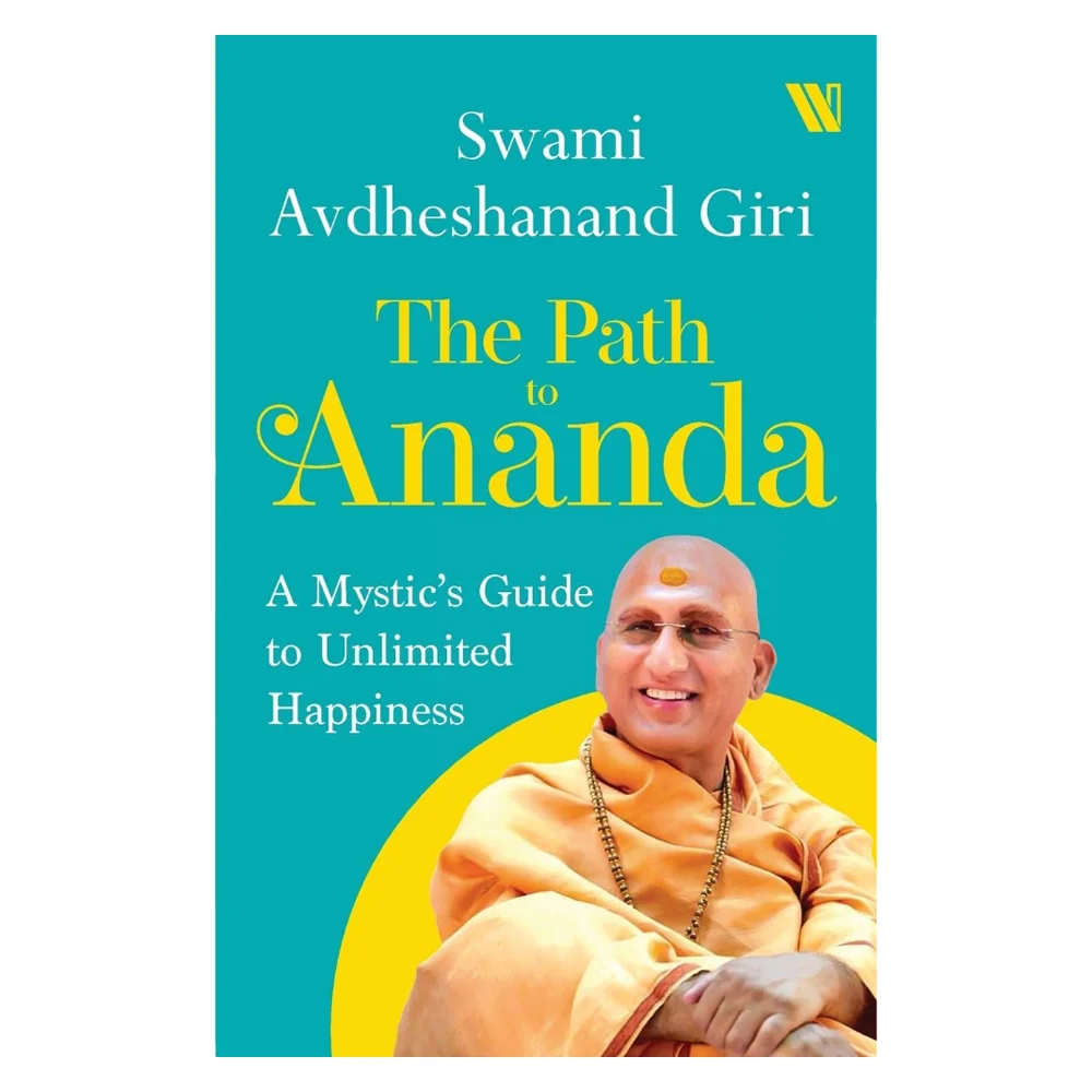 The Path To Ananda - A Mystic's Guide To Unlimited Happiness By Swami Avadheshanand Giri | Non-Fiction