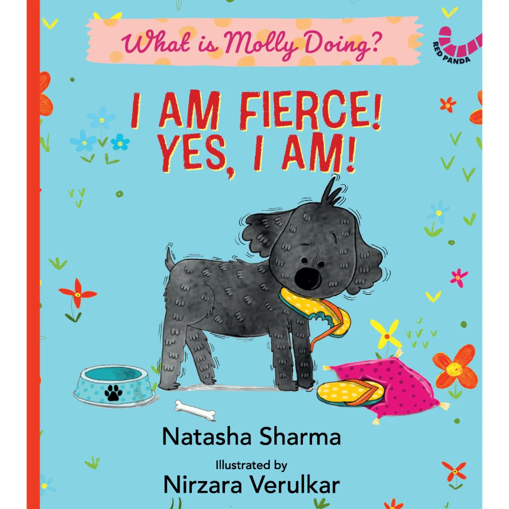 I Am Fierce! Yes I Am!: What Is Molly Doing? By Natasha Sharma | Red Panda | Children's Picture Book