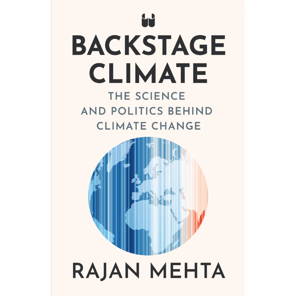 Backstage Climate The Science And Politics Behind Climate Change By Rajan Mehta | Non-Fiction