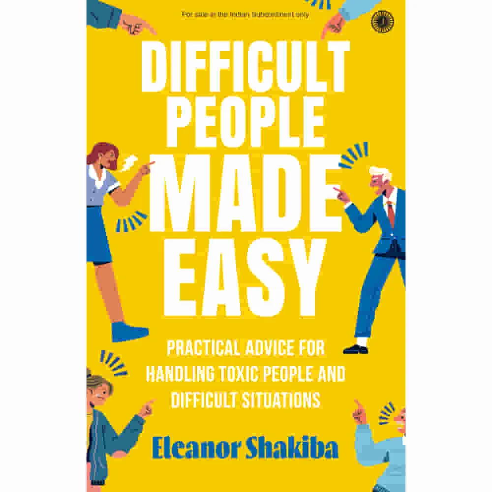 Difficult People Made Easy By Eleanor Shakiba | Jaico Publishing | Non-Fiction | Self-Help Book