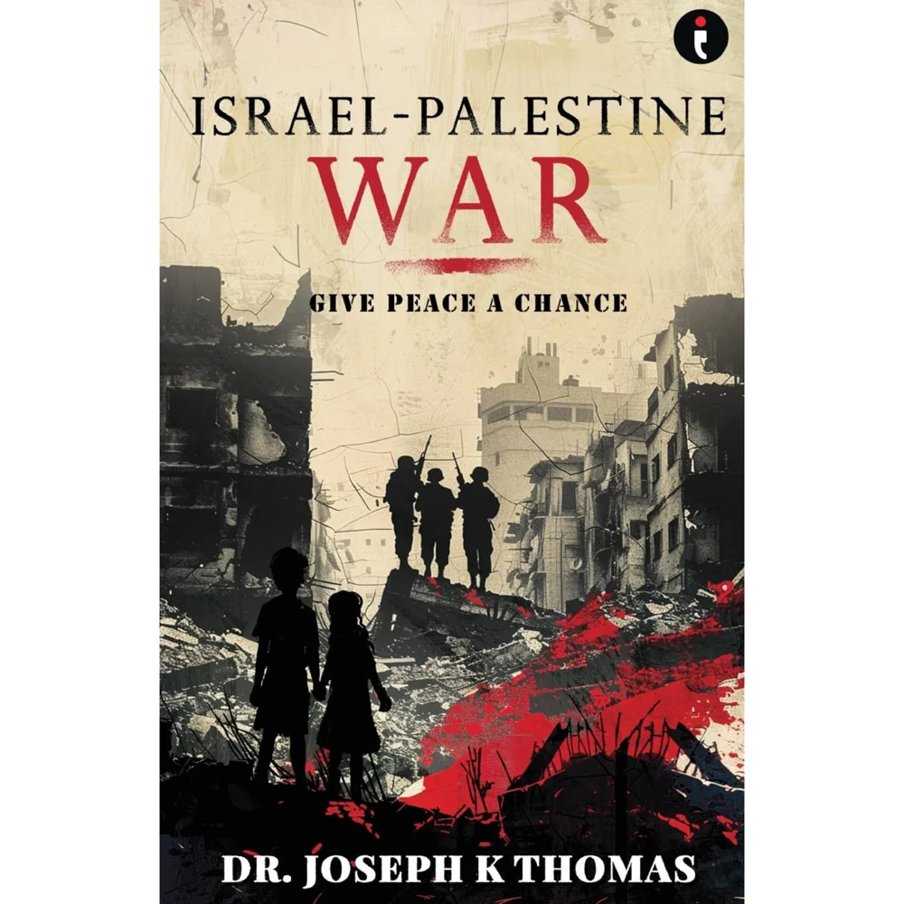 Israel-Palestine War Give Peace A Chance By Dr. Joseph K Thomas | Non-Fiction Book