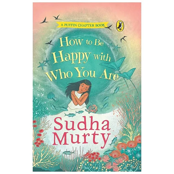 How to Be Happy with Who You Are By Sudha Murty | Children's Fiction | Puffin Chapter Book