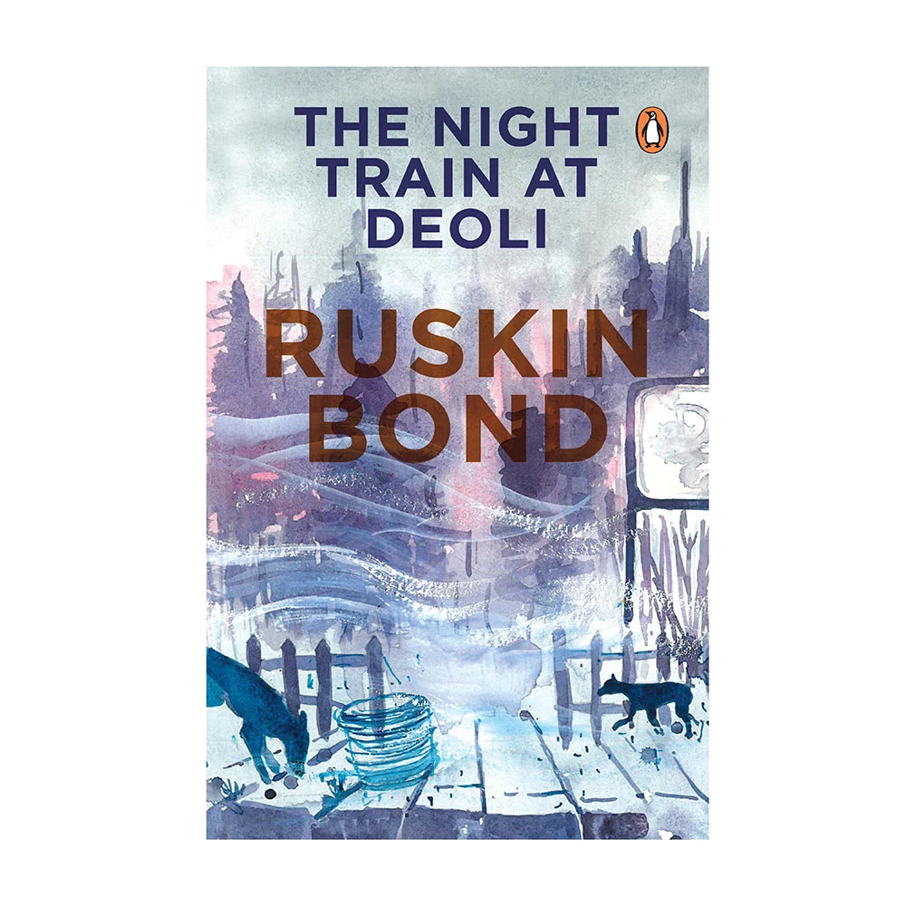 The Night Train At Deoli By Ruskin Bond | Fiction - Short Stories | Penguin Books