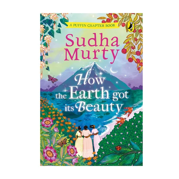 How The Earth Got Its Beauty By Sudha Murty | Illustrated Chapter Book | Early Readers | Penguin Books